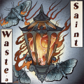 WASTE A SAINT - ...And It's Evergreen (ALL NOIR)